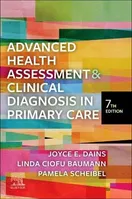 Cover of Advanced Health Assessment & Clinical Diagnosis in Primary Care by Joyce E. Dains, Linda Ciofu Baumann, Pamela Scheibel