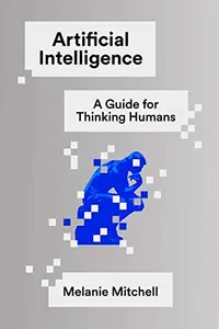 Cover of Artificial Intelligence: A Guide for Thinking Humans by Melanie Mitchell