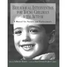 Cover of Behavioral Intervention for Young Children with Autism: A Manual for Parents and Professionals by Catherine Maurice