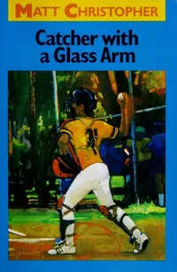 Cover of Catcher with a Glass Arm by Matt Christopher