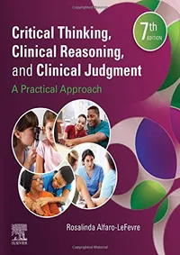 Cover of Critical Thinking, Clinical Reasoning, and Clinical Judgment by Rosalinda Alfaro-LeFevre