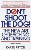 Cover of Don't Shoot the Dog!: The New Art of Teaching and Training by Karen Pryor