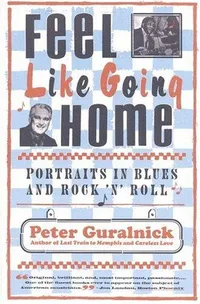 Cover of Feel Like Going Home by Peter Guralnick