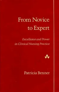 Cover of From Novice to Expert: Excellence and Power in Clinical Nursing Practice by Patricia Benner
