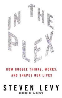 Cover of In the Plex by Steven Levy