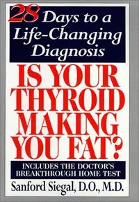 Cover of Is Your Thyroid Making You Fat by Sanford Siegal