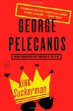 Cover of King Suckerman by George Pelecanos