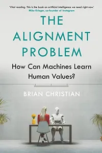 Cover of The Alignment Problem: Machine Learning and Human Values by Brian Christian