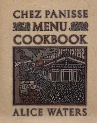 Cover of The Chez Panisse Menu Cookbook by Alice Waters