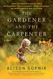 Cover of The Gardener and the Carpenter by Alison Gopnik