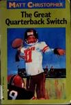 Cover of The Great Quarterback Switch by Matt Christopher