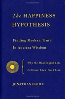 Cover of The Happiness Hypothesis: Finding Modern Truth in Ancient Wisdom by Jonathan Haidt