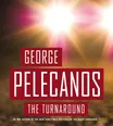 Cover of The Turnaround by George Pelecanos