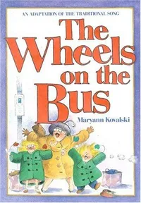 Cover of The wheels on the bus by Maryann Kovalski