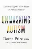 Cover of Unmasking Autism: Discovering the New Faces of Neurodiversity by Devon Price