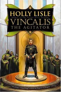 Cover of Vincalis the agitator by Holly Lisle