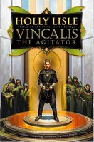 Cover of Vincalis the agitator by Holly Lisle