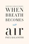 Cover of When Breath Becomes Air by Paul Kalanithi