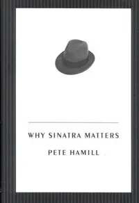 Cover of Why Sinatra Matters by Pete Hamill
